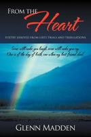 From the Heart: Poetry Derived from Life's Trials and Tribulations 1468525506 Book Cover