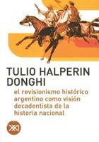 El Revisionismo Historico Argentino Como Vision Decadentista de la Historia Nacional (Coleccion Minima) 9871220170 Book Cover
