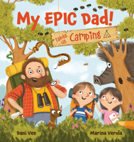 My EPIC Dad! Takes Us Camping 1922503908 Book Cover