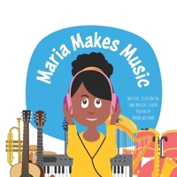 Maria Makes Music: A Fun Interactive Children's Music Book, Journey Through 14 Musical Instruments B08HT85BY3 Book Cover