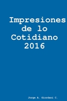 Impresiones de lo Cotidiano 2016 1387081683 Book Cover