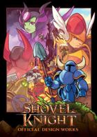 Shovel Knight: Official Design Works 1772940046 Book Cover