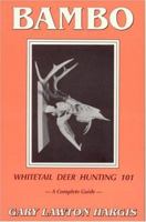 Bambo: Whitetail Deer Hunting 101--A Complete Guide 0923568107 Book Cover