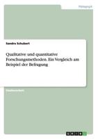 Qualitative und quantitative Forschungsmethoden. Ein Vergleich am Beispiel der Befragung 3656458928 Book Cover