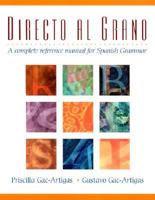 Directo al grano: A Complete Reference Manual for Spanish Grammar 0130848018 Book Cover