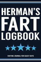 Herman's Fart Logbook Farting Journal For Gassy Guys: Herman Name Gift Funny Fart Joke Farting Noise Gag Gift Logbook Notebook Journal Guy Gift 6x9 1707948917 Book Cover