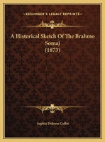 A Historical Sketch Of The Brahmo Somaj 1104612917 Book Cover