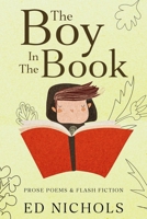 The Boy In The Book: A Collection of New Prose Poems and Flash Fiction B0BGKL46SV Book Cover