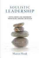 Soulistic Leadership 1498483968 Book Cover