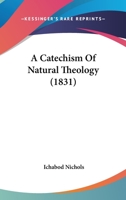 A Catechism of Natural Theology 1164518720 Book Cover