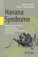Havana Syndrome: Mass Psychogenic Illness and the Real Story behind the Embassy Mystery and Hysteria 3030407454 Book Cover