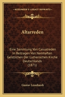 Altarreden: Eine Sammlung Von Casualreden In Beitragen Von Namhaften Geistlichen Der Lutherischen Kirche Deutschlands (1871) 1168145112 Book Cover