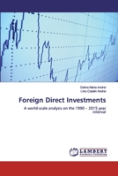 Foreign Direct Investments: A world-scale analysis on the 1990 – 2015 year interval 6139931533 Book Cover