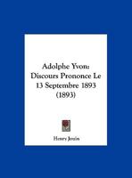 Adolphe Yvon: Discours Prononce Le 13 Septembre 1893 (1893) 1167418670 Book Cover