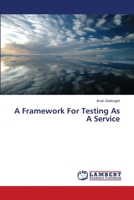 A Framework For Testing As A Service 3659447307 Book Cover