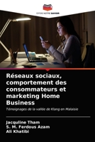 Réseaux sociaux, comportement des consommateurs et marketing Home Business: Témoignages de la vallée de Klang en Malaisie 6203674257 Book Cover