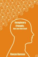 Imaginary Friends: Not Just Kid Stuff 1534997687 Book Cover