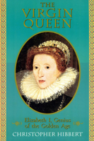The Virgin Queen: Elizabeth I, Genius of the Golden Age 0201156261 Book Cover