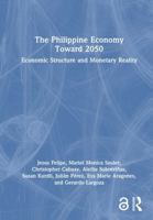 The Philippine Economy Towards 2050: Economic Structure and Monetary Reality 1041217269 Book Cover