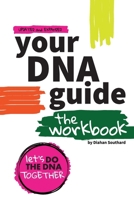 Your DNA Guide - the Workbook B0FDQYKQHG Book Cover