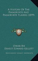 A History Of The Pianoforte And Pianoforte Players 1164532952 Book Cover