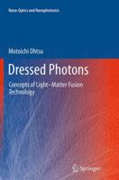 Dressed Photons: Concepts of Light–Matter Fusion Technology 3642395686 Book Cover