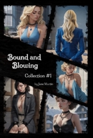 Bound and Blowing: Collection #1 (Bound & Blowing) B0F2Z5LCWT Book Cover