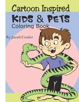 Cartoon Inspired Kids & Pets: coloring book pages-coloring kids and pets pages-coloring book for kids 4-8 8-12- silly hillarious kids and pets- fun coloring B087SM5LB8 Book Cover