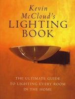 Kevin McCloud's Lighting Book: The Ultimate Guide to Lighting Every Room in the Home 0091783836 Book Cover