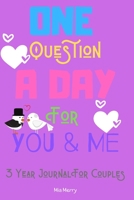 One Question A Day For You & Me 3 Year Journal For Couples: A Three Year Journal For A Better Ralationship|For Couples&Marriage|365 Questions For Each Day|Daily Reflections 1655952722 Book Cover
