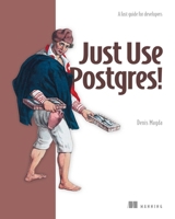 Just Use Postgres!: A fast guide for developers 1633435695 Book Cover