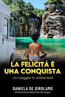 La felicità è una conquista: Un viaggio in "solitarietà" B0C8QZDL93 Book Cover