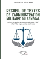 Recueil de textes de l'administration militaire du Sénégal (French Edition) 2336474115 Book Cover