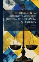 Reformas En La AdministraciÃ3n De Justicia Apuntes Para Su Estudio 1023991780 Book Cover