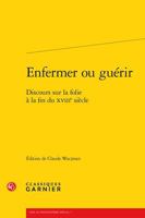 Enfermer Ou Guerir: Discours Sur La Folie a la Fin Du Xviiie Siecle 240614805X Book Cover