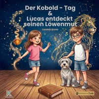 Löwenmut & Der Kobold-Tag: Zwei warmherzige Geschichten über Mut, Gefühle,schlechte Tage und innere Stärke. Sammelband. (KaleidoKids Sammelbände) (German Edition) 3694200754 Book Cover