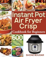 Instant Pot Air Fryer Crisp Cookbook for Beginners 1953972608 Book Cover