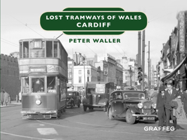 Lost Tramways: Cardiff 1912213125 Book Cover