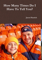 How Many Times Do I Have To Tell You? 1312975776 Book Cover