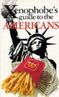 Xenophobe's Guide to the Americans 1902825160 Book Cover