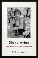 Diane Arbus: Portrait of a Photographer 0062234323 Book Cover