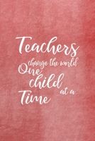 Teachers Change The World One Child At A Time: All Purpose 6x9 Blank Lined Notebook Journal Way Better Than A Card Trendy Unique Gift Red Texture Teacher 1708089403 Book Cover