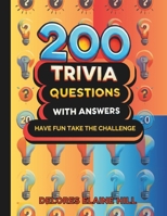 200 Trivia Questions With Answers: Have Fun, Take the Challenge!: Fun & Engaging Fact Book | 8.5 x 11” Large Print | Paperback with Glossy Cover B0DVR7LXSH Book Cover