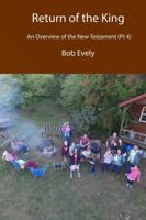 The Return of the King, an Overview of the New Testament (PT 4) 1732322899 Book Cover
