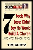 7 Facts Why Jesus Didn't Say He Would Build a Church: ...and What It Means to You 0998895253 Book Cover