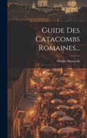 Guide Des Catacombs Romaines... 102264372X Book Cover