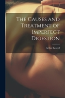 The Causes and Treatment of Imperfect Digestion 1022074563 Book Cover
