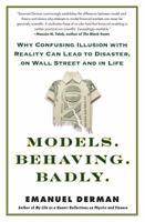 Models.Behaving.Badly.: Why Confusing Illusion with Reality Can Lead to Disaster, on Wall Street and in Life 1439164991 Book Cover