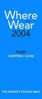 Where to Wear 2004: The Insider's Guide to Paris Shopping (Where to Wear: Paris) 0972021523 Book Cover