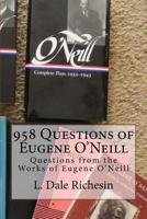 958 Questions of Eugene O'Neill 1533623309 Book Cover